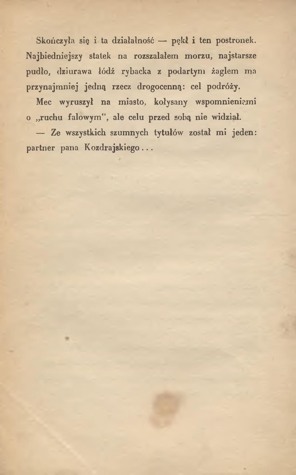 żaglem ma przynajmniej jedną rzecz drogocenną: cel podróży.