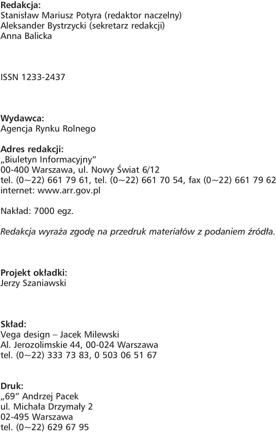 arr.gov.pl Nakład: 7000 egz. Redakcja wyraża zgodę na przedruk materiałów z podaniem źródła.