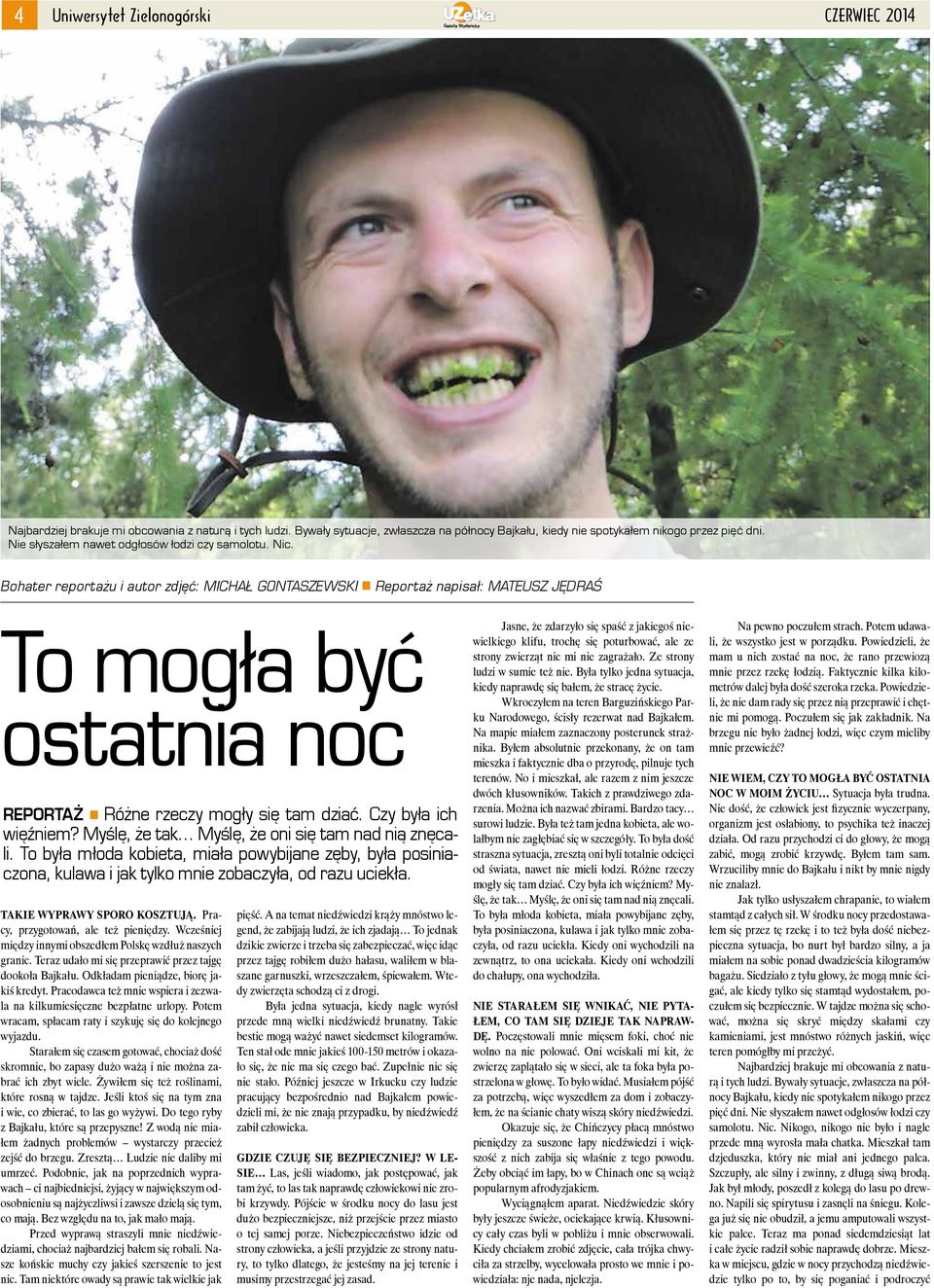 Bohater reportażu i autor zdjęć: MICHAŁ GONTASZEWSKI Reportaż napisał: MATEUSZ JĘDRAŚ To mogła być ostatnia noc REPORTAŻ Różne rzeczy mogły się tam dziać. Czy była ich więźniem?