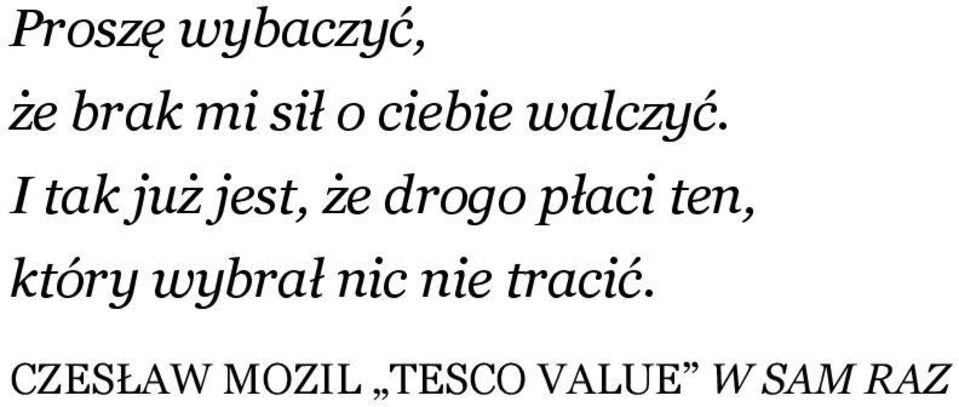 I tak już jest, że drogo płaci ten,