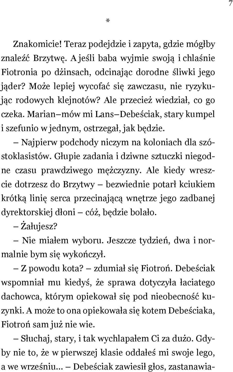 Najpierw podchody niczym na koloniach dla szóstoklasistów. Głupie zadania i dziwne sztuczki niegodne czasu prawdziwego mężczyzny.