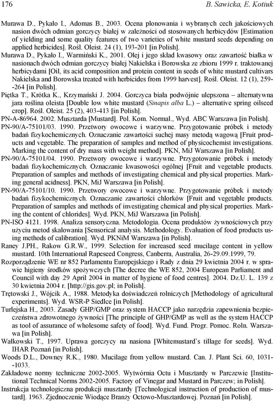 mustard seeds depending on applied herbicides]. Rośl. Oleist. 24 (1), 193-21 [in Polish]. Murawa D., Pykało I., Warmiński K., 21.