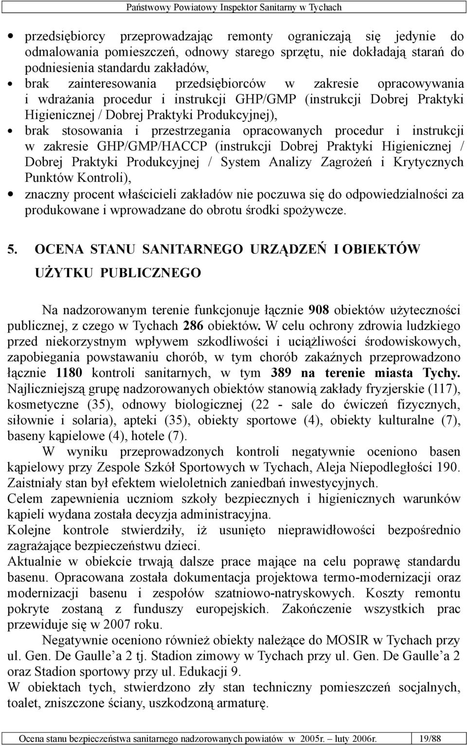 opracowanych procedur i instrukcji w zakresie GHP/GMP/HACCP (instrukcji Dobrej Praktyki Higienicznej / Dobrej Praktyki Produkcyjnej / System Analizy Zagrożeń i Krytycznych Punktów Kontroli), znaczny