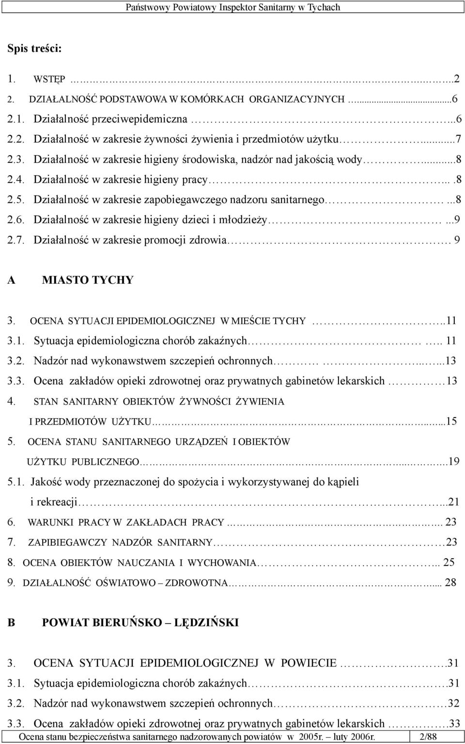 Działalność w zakresie higieny dzieci i młodzieży...9 2.7. Działalność w zakresie promocji zdrowia. 9 A MIASTO TYCHY 3. OCENA SYTUACJI EPIDEMIOLOGICZNEJ W MIEŚCIE TYCHY..11