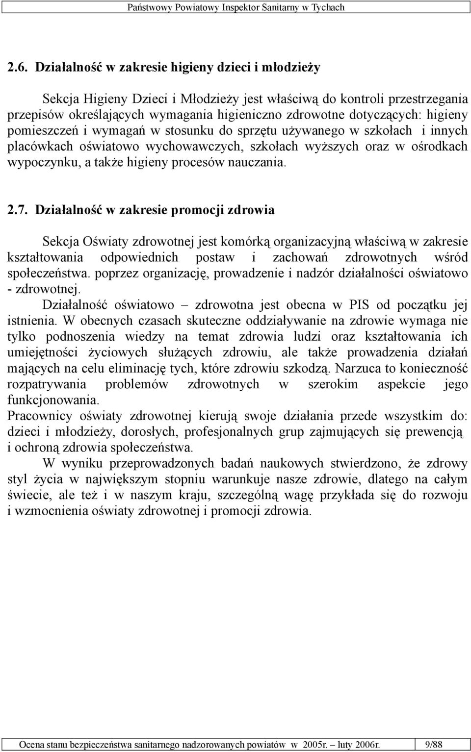 2.7. Działalność w zakresie promocji zdrowia Sekcja Oświaty zdrowotnej jest komórką organizacyjną właściwą w zakresie kształtowania odpowiednich postaw i zachowań zdrowotnych wśród społeczeństwa.