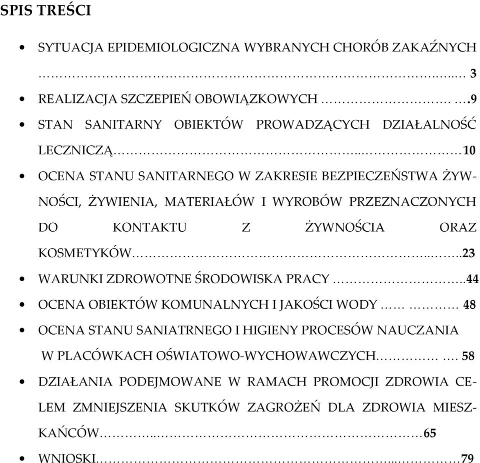 . 10 OCENA STANU SANITARNEGO W ZAKRESIE BEZPIECZEŃSTWA ŻYW- NOŚCI, ŻYWIENIA, MATERIAŁÓW I WYROBÓW PRZEZNACZONYCH DO KONTAKTU Z ŻYWNOŚCIA ORAZ KOSMETYKÓW.