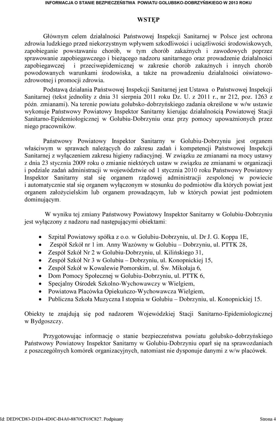 zakresie chorób zakaźnych i innych chorób powodowanych warunkami środowiska, a także na prowadzeniu działalności oświatowozdrowotnej i promocji zdrowia.