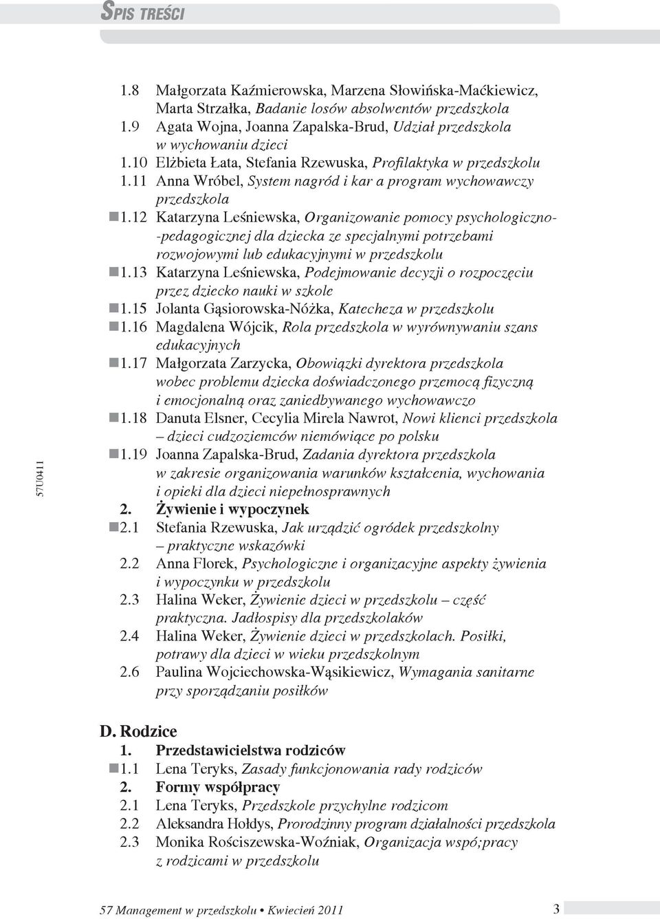 12 Katarzyna Leśniewska, Organizowanie pomocy psychologiczno- -pedagogicznej dla dziecka ze specjalnymi potrzebami rozwojowymi lub edukacyjnymi w przedszkolu 1.