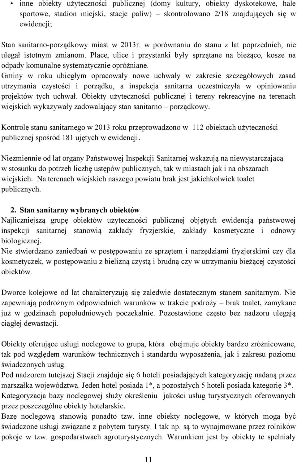 Gminy w roku ubiegłym opracowały nowe uchwały w zakresie szczegółowych zasad utrzymania czystości i porządku, a inspekcja sanitarna uczestniczyła w opiniowaniu projektów tych uchwał.