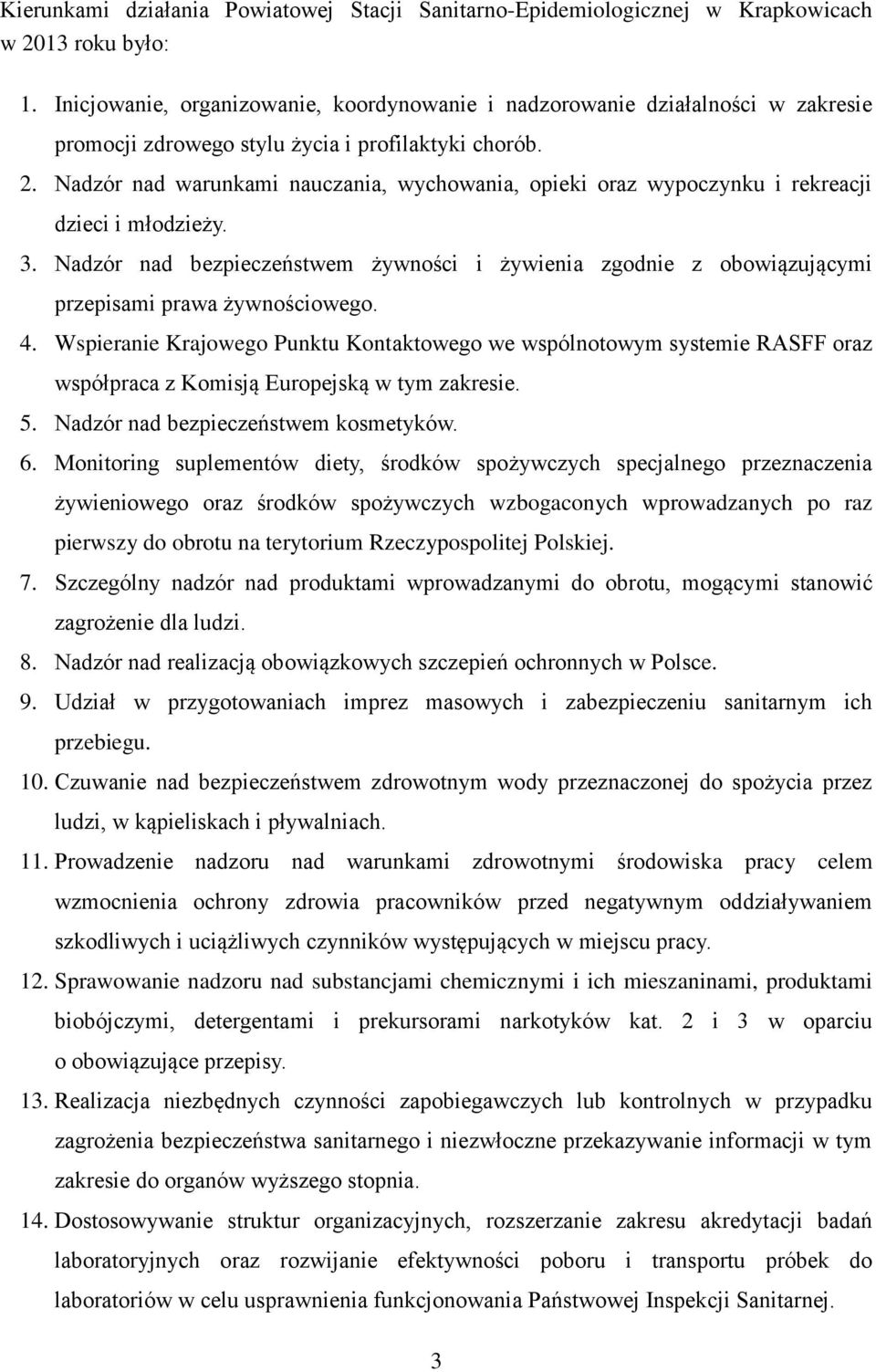 Nadzór nad warunkami nauczania, wychowania, opieki oraz wypoczynku i rekreacji dzieci i młodzieży. 3.