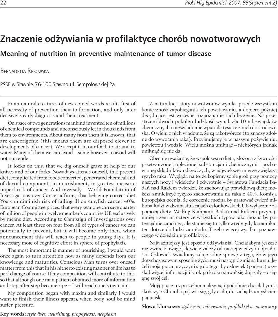 Sempo³owskiej 2a From natural creatures of new-coined words results first of all necessity of prevention their to formation, and only later decisive is early diagnosis and their treatment.