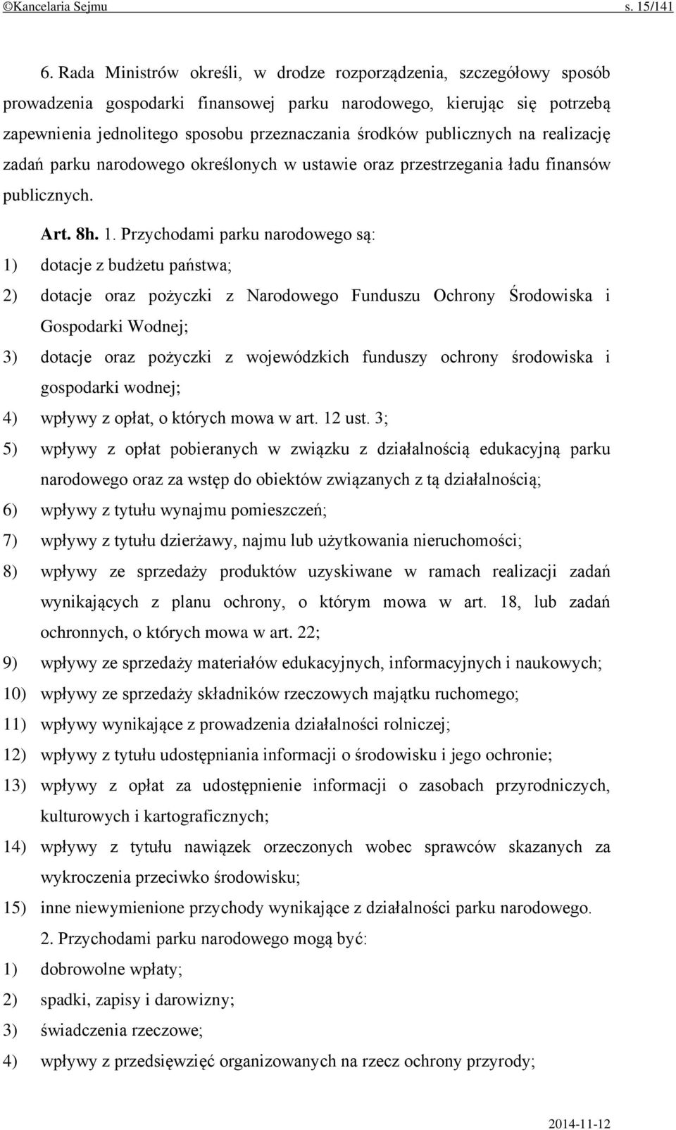 publicznych na realizację zadań parku narodowego określonych w ustawie oraz przestrzegania ładu finansów publicznych. Art. 8h. 1.