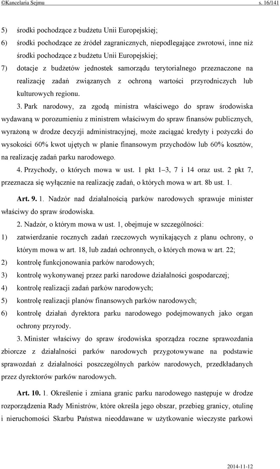 budżetów jednostek samorządu terytorialnego przeznaczone na realizację zadań związanych z ochroną wartości przyrodniczych lub kulturowych regionu. 3.