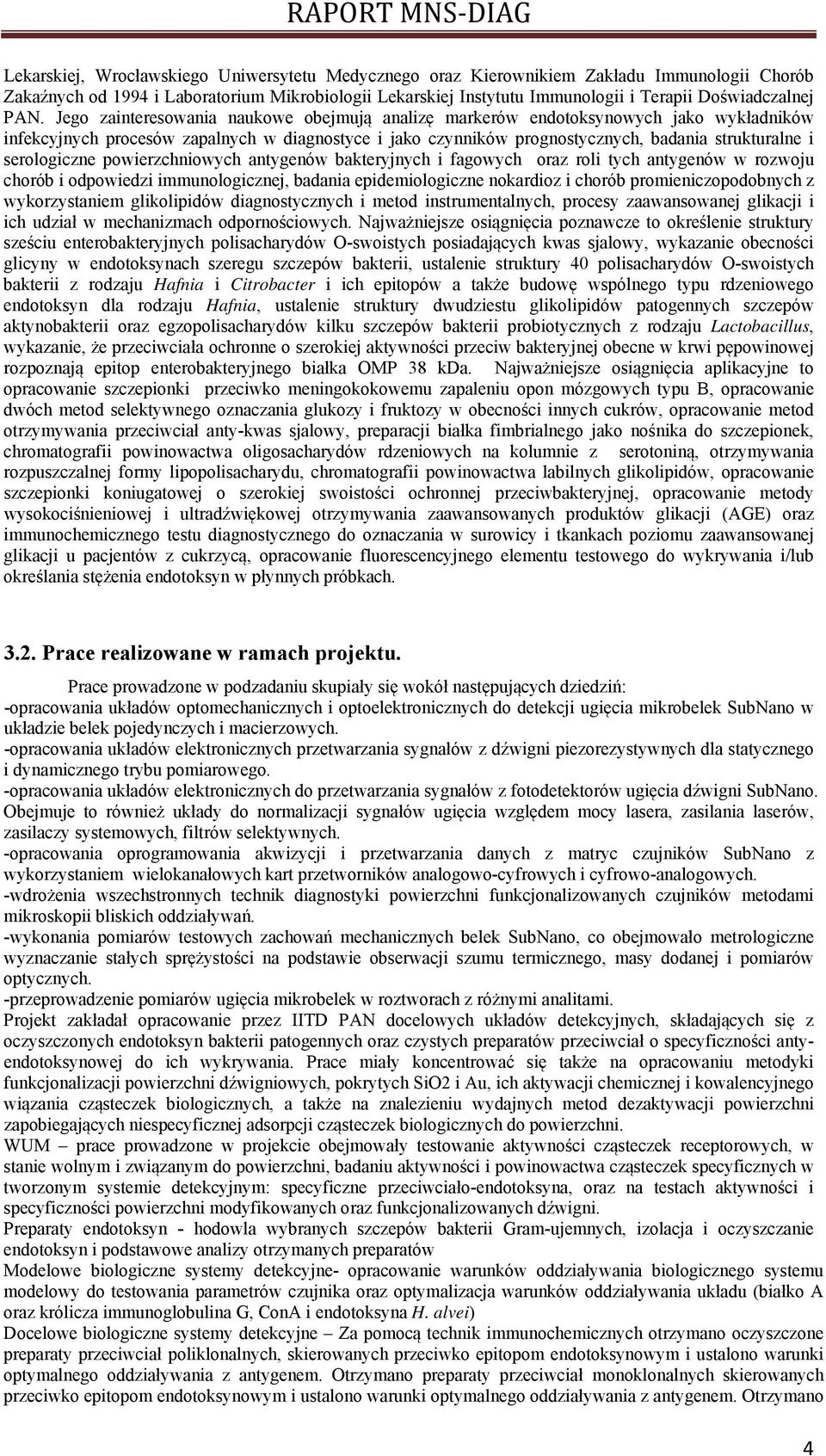 serologiczne powierzchniowych antygenów bakteryjnych i fagowych oraz roli tych antygenów w rozwoju chorób i odpowiedzi immunologicznej, badania epidemiologiczne nokardioz i chorób