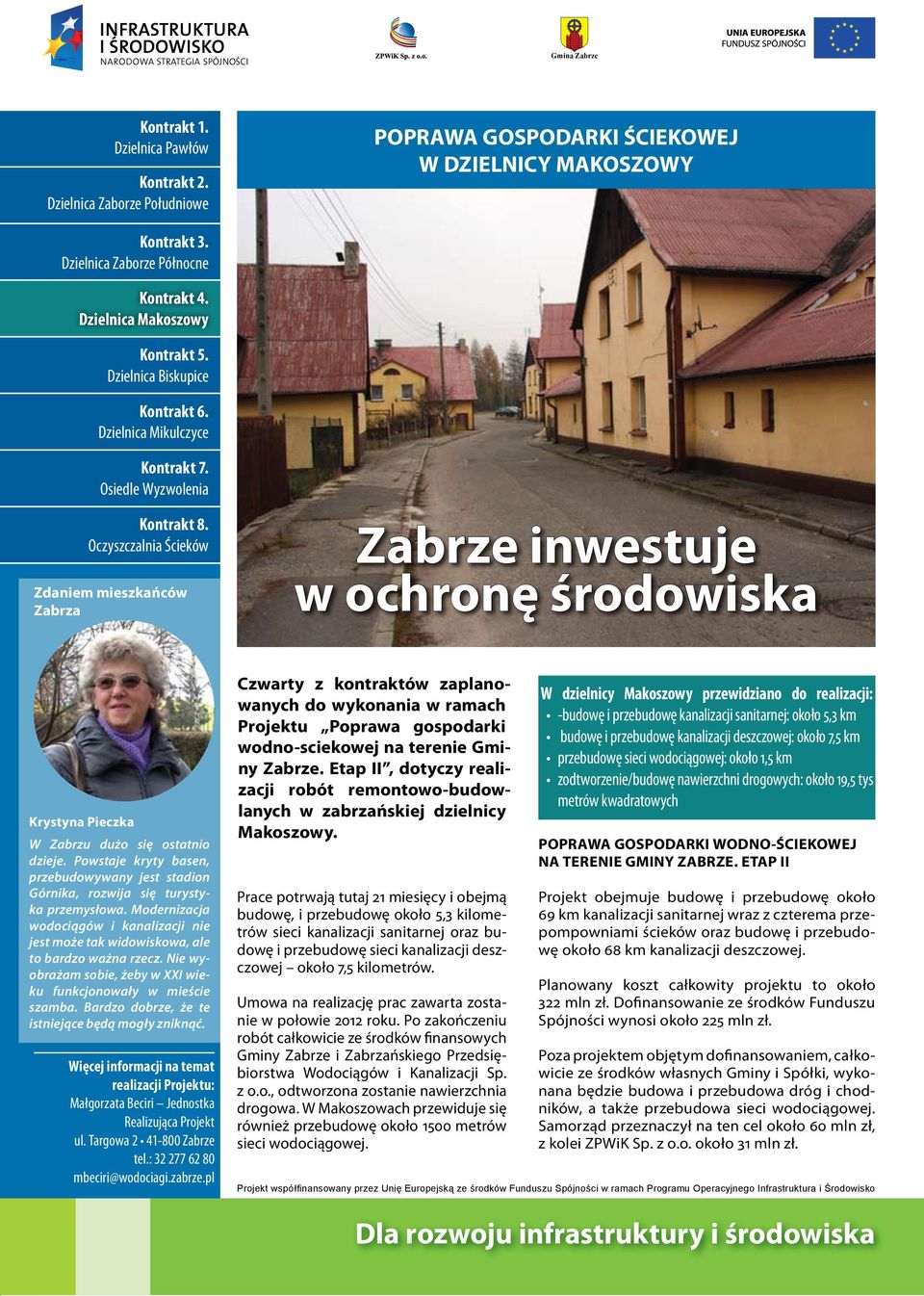 Oczyszczalnia Ścieków Zdaniem mieszkańców Zabrza Zabrze inwestuje w ochronę środowiska Krystyna Pieczka W Zabrzu dużo się ostatnio dzieje.