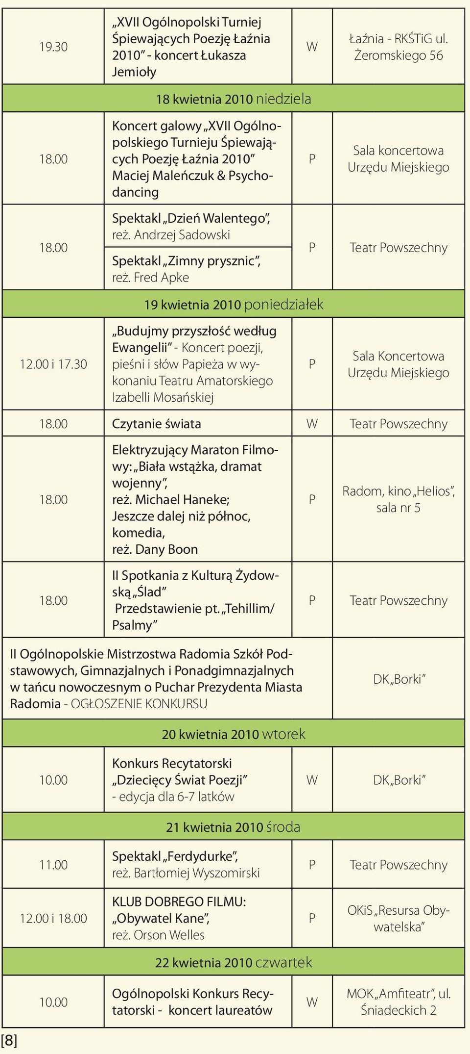 Maleńczuk & Psychodancing Spektakl Dzień alentego, reż. Andrzej Sadowski Spektakl Zimny prysznic, reż.