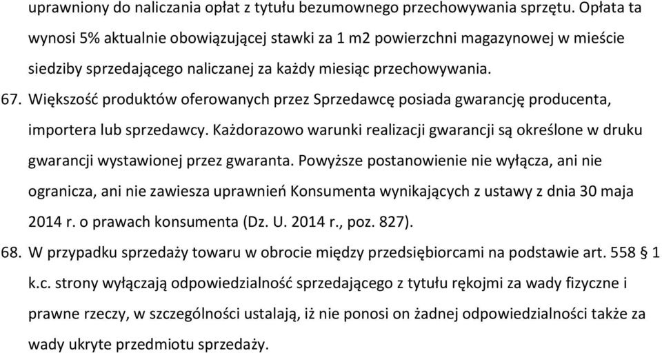 Większość produktów oferowanych przez Sprzedawcę posiada gwarancję producenta, importera lub sprzedawcy.