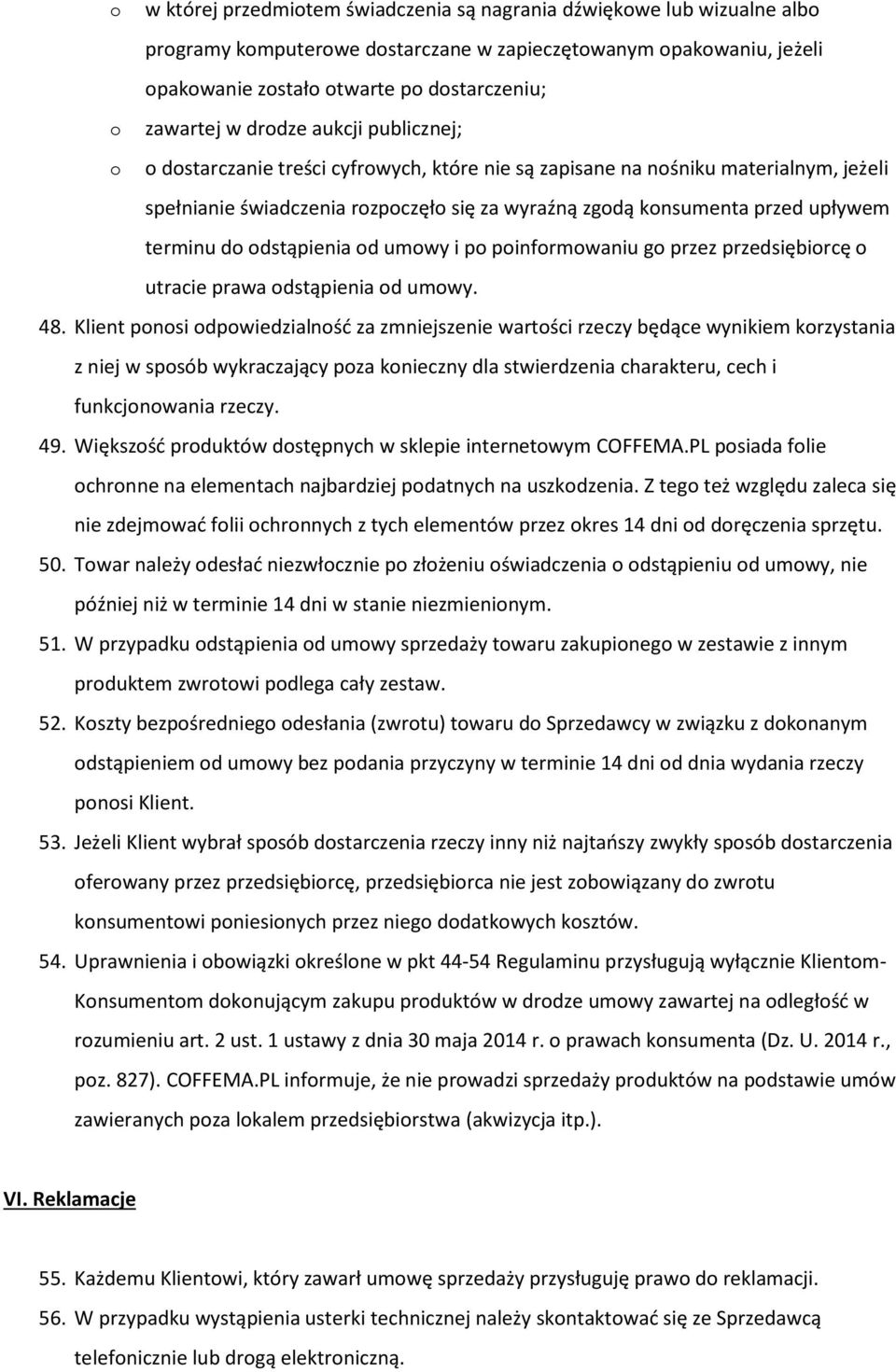 terminu do odstąpienia od umowy i po poinformowaniu go przez przedsiębiorcę o utracie prawa odstąpienia od umowy. 48.