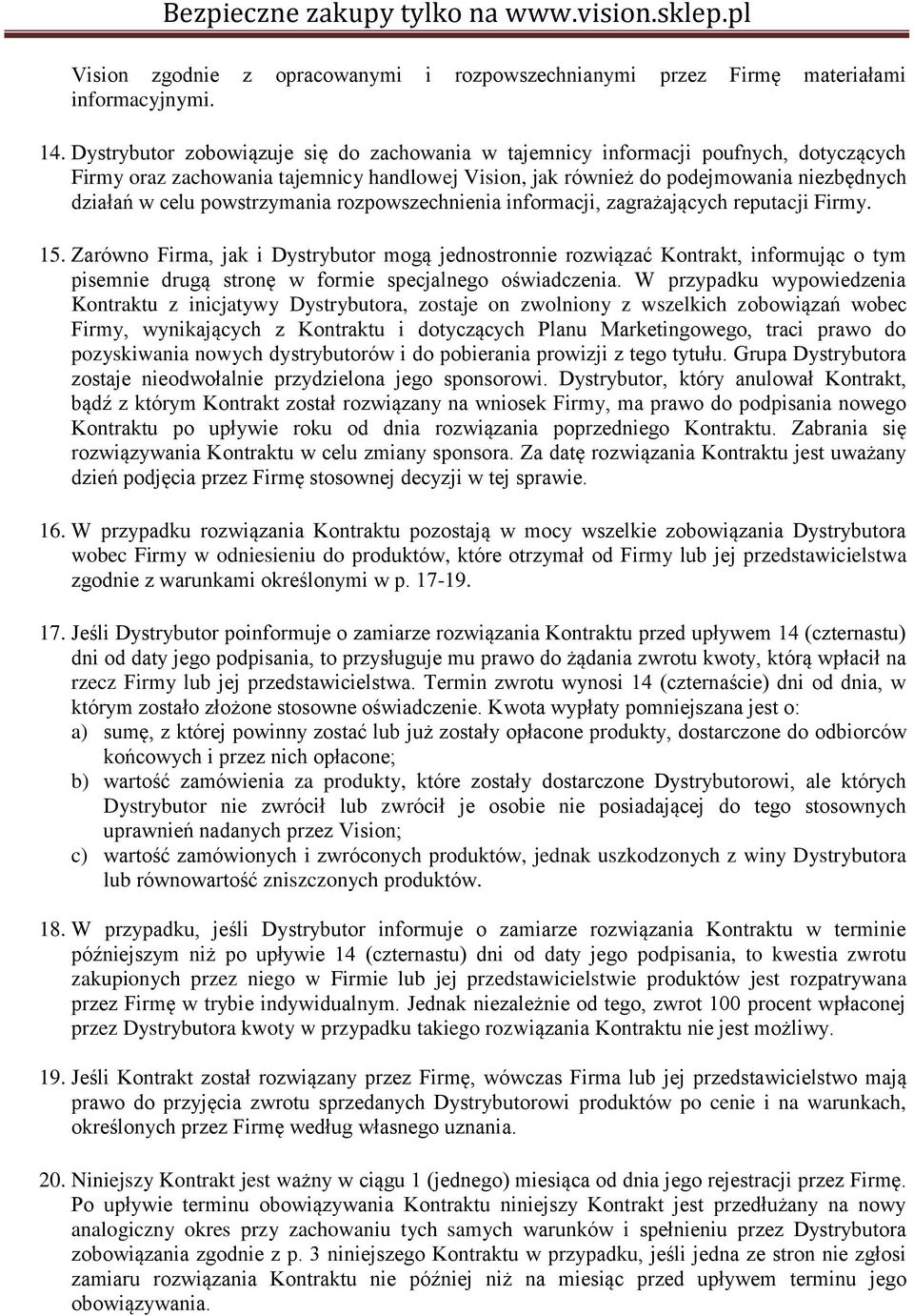 powstrzymania rozpowszechnienia informacji, zagrażających reputacji Firmy. 15.