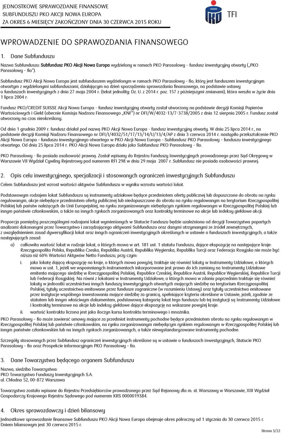 sprawozdania finansowego, na podstawie ustawy o funduszach inwestycyjnych z dnia 27 maja 2004 r. (tekst jednolity: Dz. U. z 2014 r. poz.