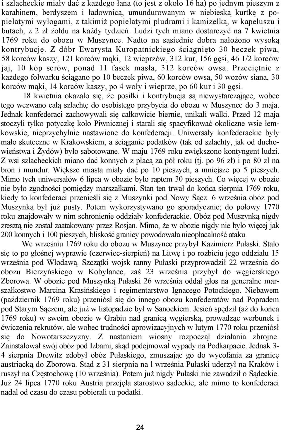 Nadto na sąsiednie dobra nałożono wysoką kontrybucję.