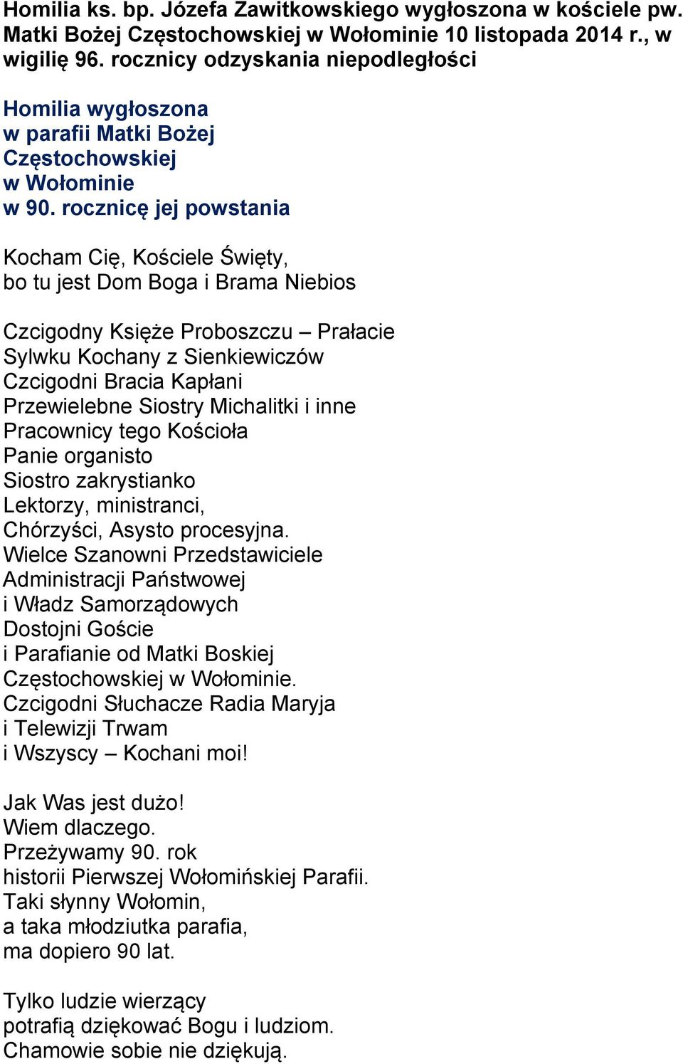 rocznicę jej powstania Kocham Cię, Kościele Święty, bo tu jest Dom Boga i Brama Niebios Czcigodny Księże Proboszczu Prałacie Sylwku Kochany z Sienkiewiczów Czcigodni Bracia Kapłani Przewielebne