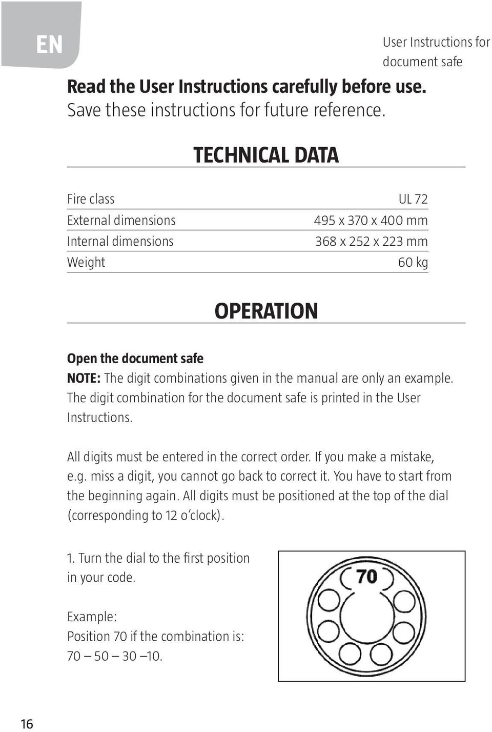 The digit combinations given in the manual are only an example. The digit combination for the document safe is printed in the User Instructions. All digits must be entered in the correct order.