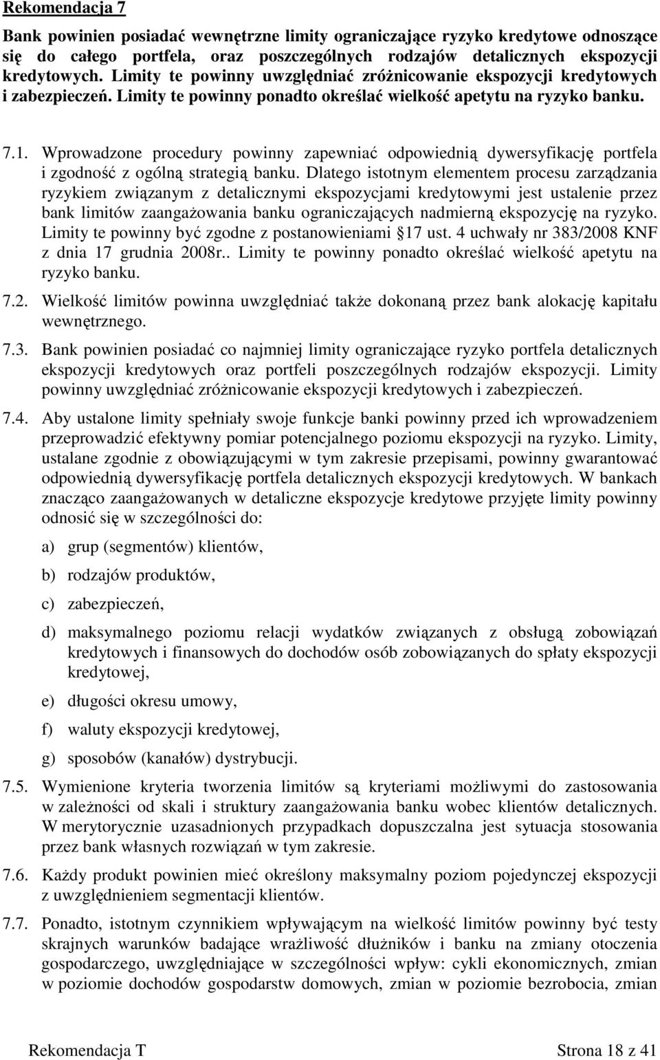 Wprowadzone procedury powinny zapewniać odpowiednią dywersyfikację portfela i zgodność z ogólną strategią banku.