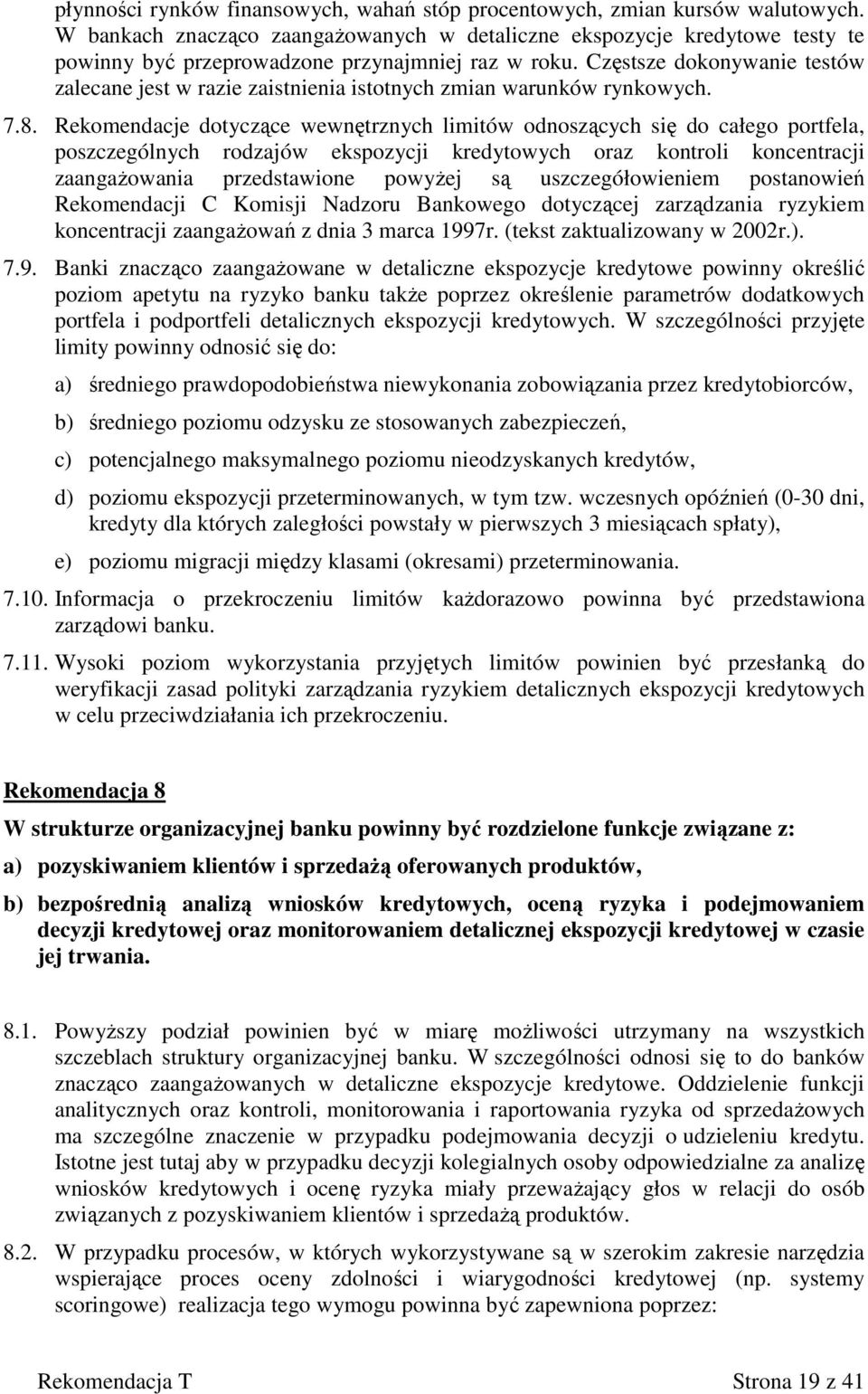 Częstsze dokonywanie testów zalecane jest w razie zaistnienia istotnych zmian warunków rynkowych. 7.8.