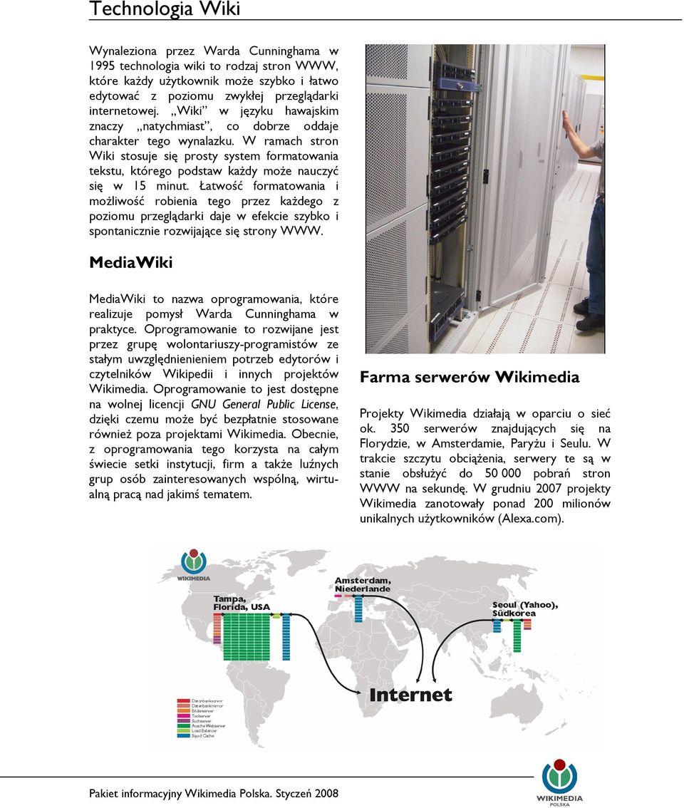 W ramach stron Wiki stosuje się prosty system formatowania tekstu, którego podstaw każdy może nauczyć się w 15 minut.