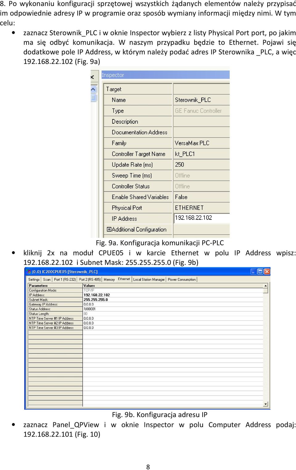 Pojawi się dodatkowe pole IP Address, w którym należy podać adres IP Sterownika _PLC, a więc 192.168.22.102 (Fig. 9a)