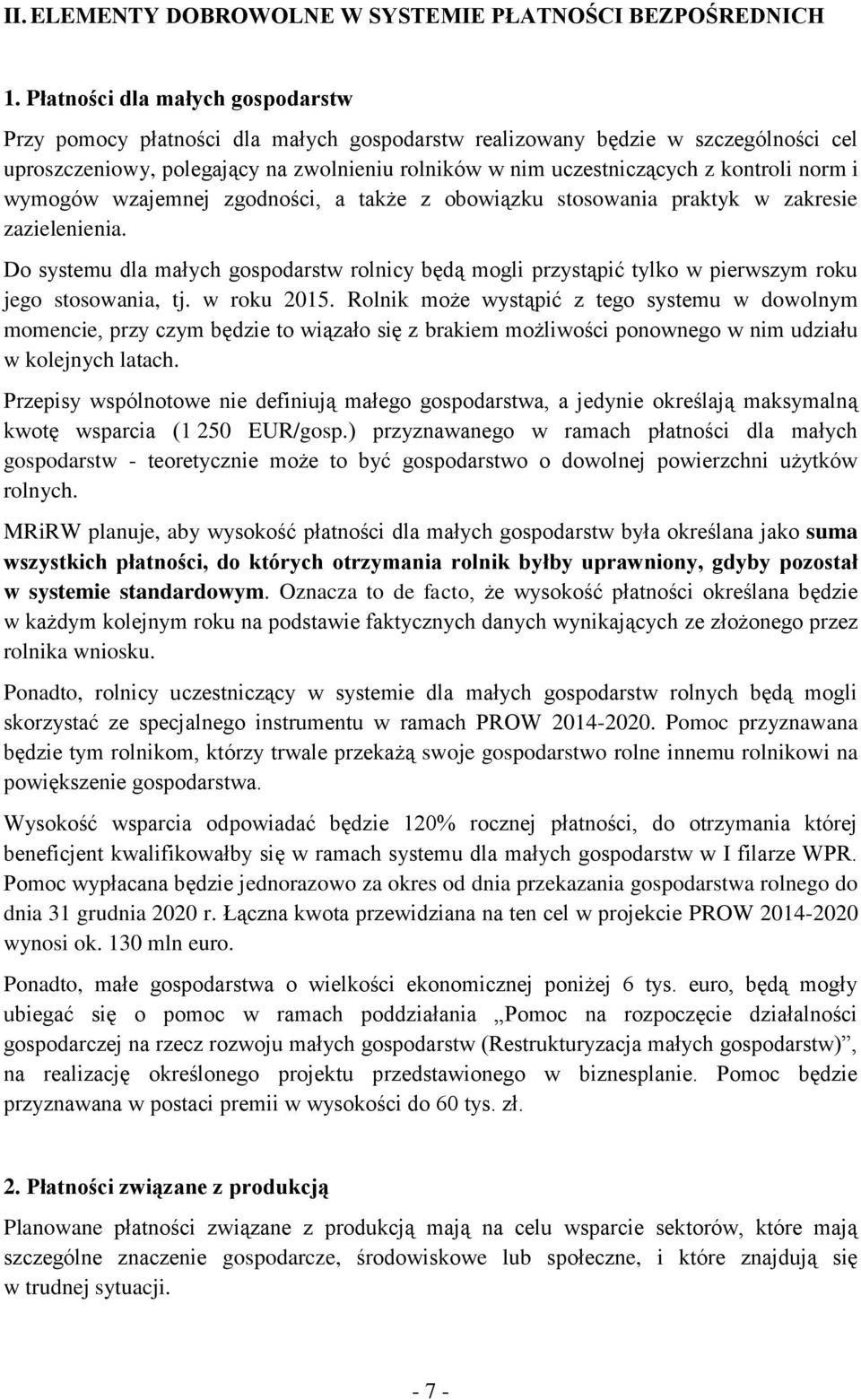 norm i wymogów wzajemnej zgodności, a także z obowiązku stosowania praktyk w zakresie zazielenienia.