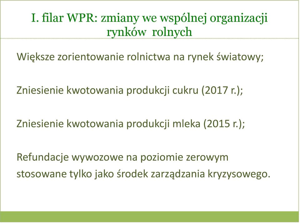 cukru (2017 r.); Zniesienie kwotowania produkcji mleka (2015 r.