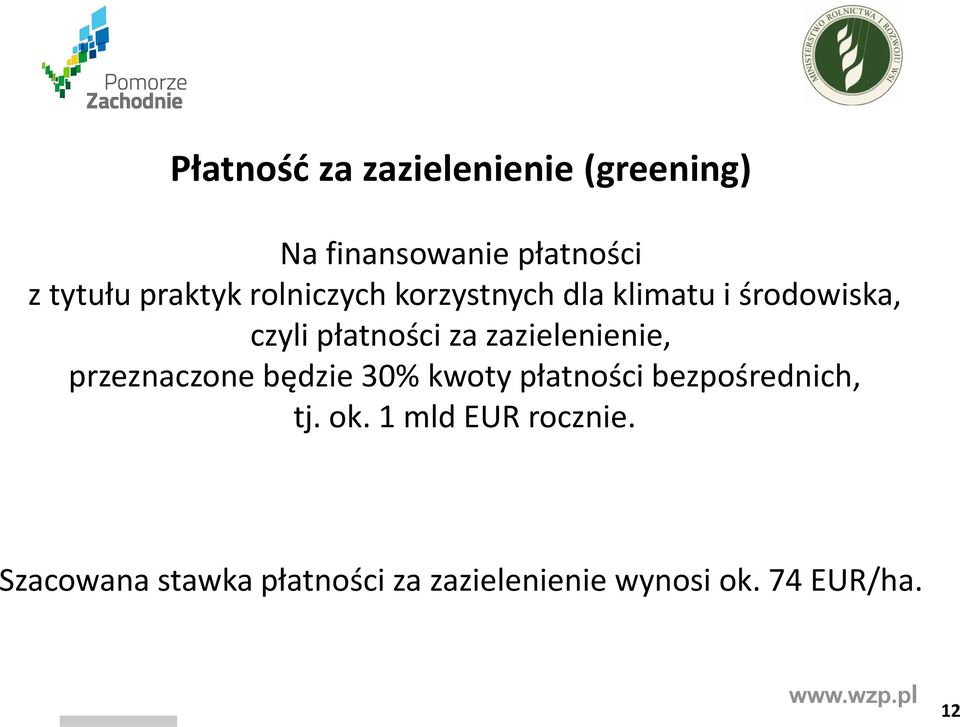 zazielenienie, przeznaczone będzie 30% kwoty płatności bezpośrednich, tj. ok.