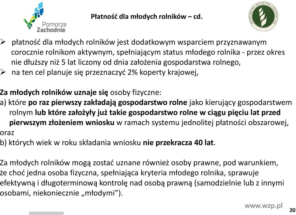 gospodarstwa rolnego, na ten cel planuje się przeznaczyć 2% koperty krajowej, Za młodych rolników uznaje się osoby fizyczne: a) które po raz pierwszy zakładają gospodarstwo rolne jako kierujący