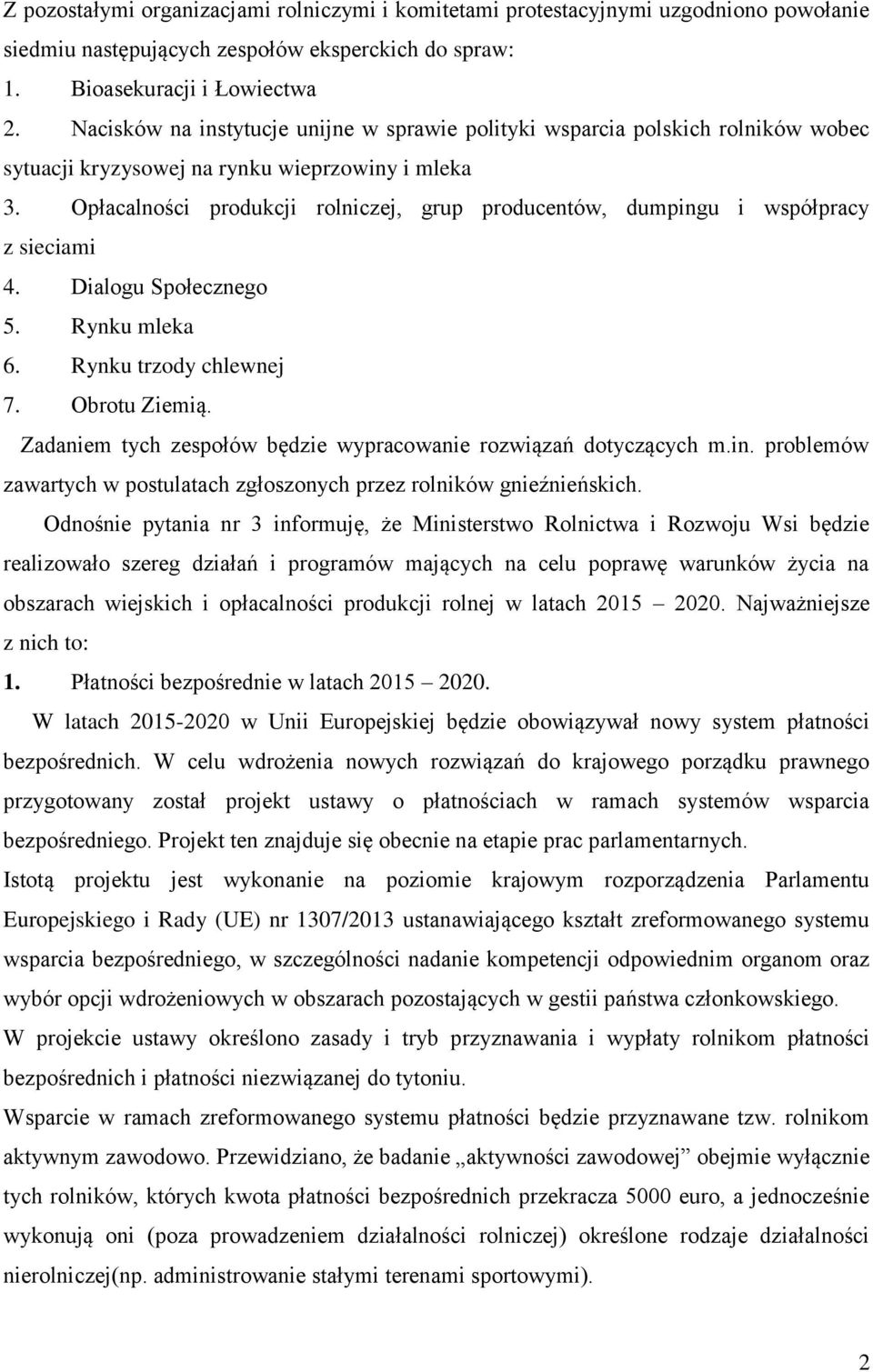 Opłacalności produkcji rolniczej, grup producentów, dumpingu i współpracy z sieciami 4. Dialogu Społecznego 5. Rynku mleka 6. Rynku trzody chlewnej 7. Obrotu Ziemią.