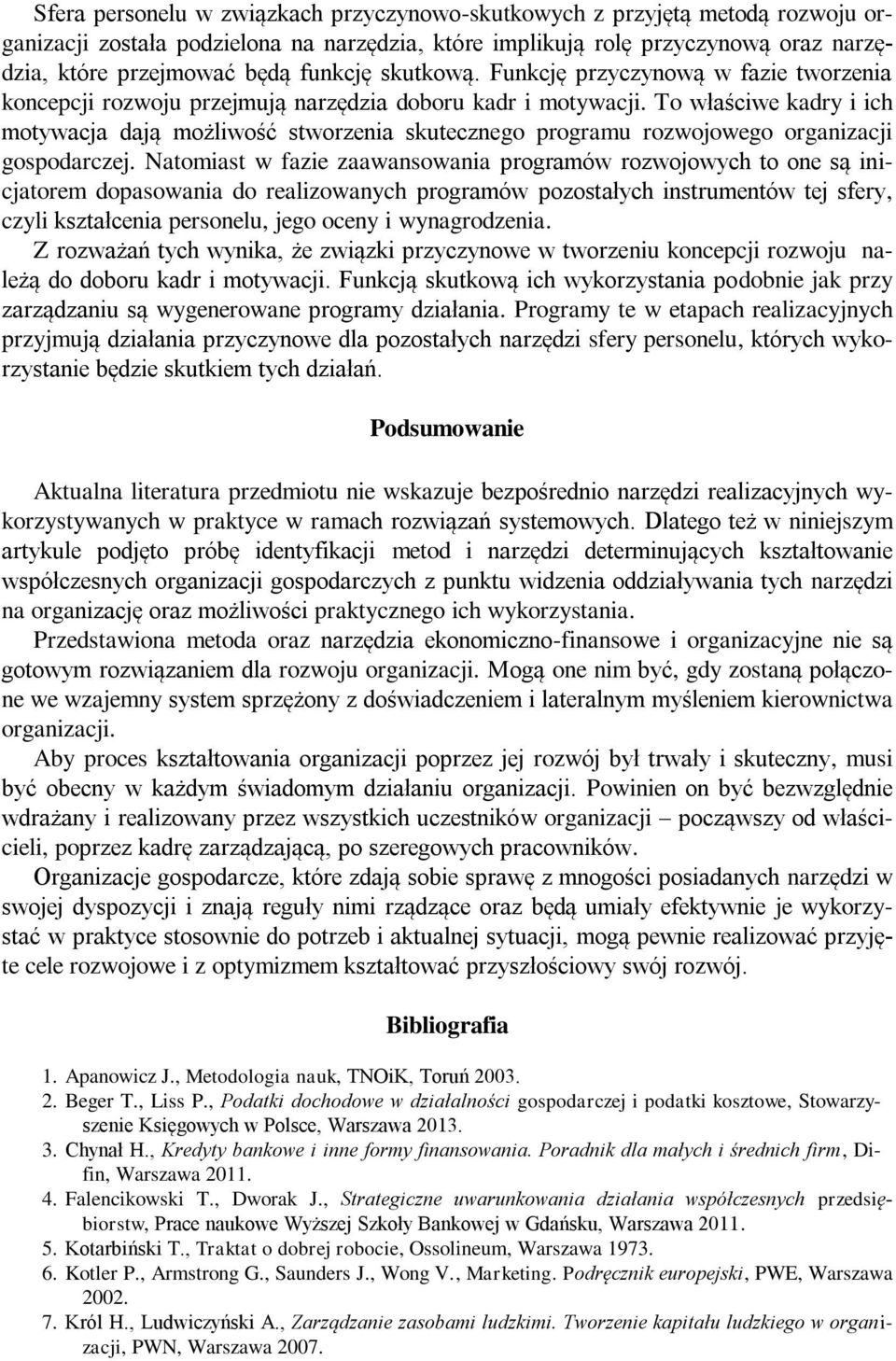 To właściwe kadry i ich motywacja dają możliwość stworzenia skutecznego programu rozwojowego organizacji gospodarczej.