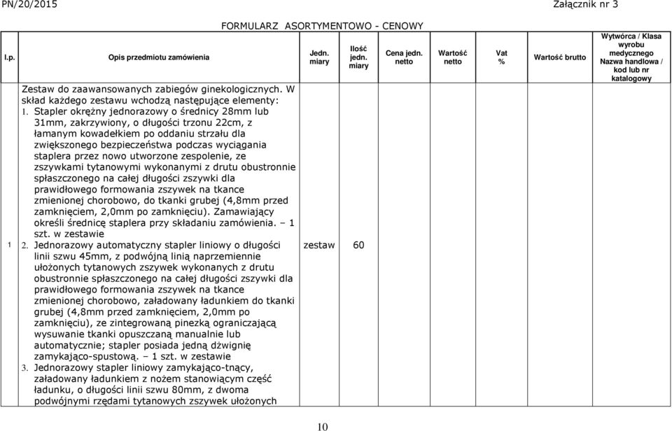 nowo utworzone zespolenie, ze zszywkami tytanowymi wykonanymi z drutu obustronnie spłaszczonego na całej długości zszywki dla prawidłowego formowania zszywek na tkance zmienionej chorobowo, do tkanki