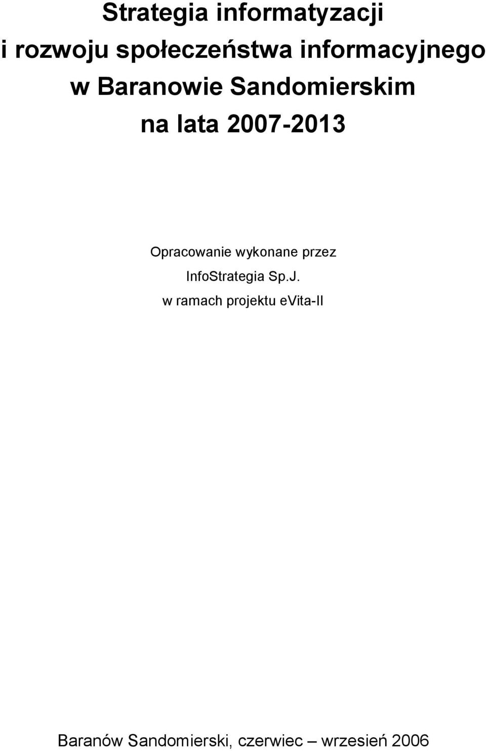 2007-2013 Opracowanie wykonane przez InfoStrategia Sp.J.