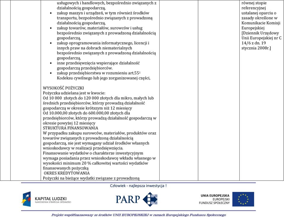 niematerialnych bezpośrednio związanych z prowadzoną działalnością gospodarczą, inne przedsięwzięcia wspierające działalność gospodarczą przedsiębiorców. zakup przedsiębiorstwa w rozumieniu art.