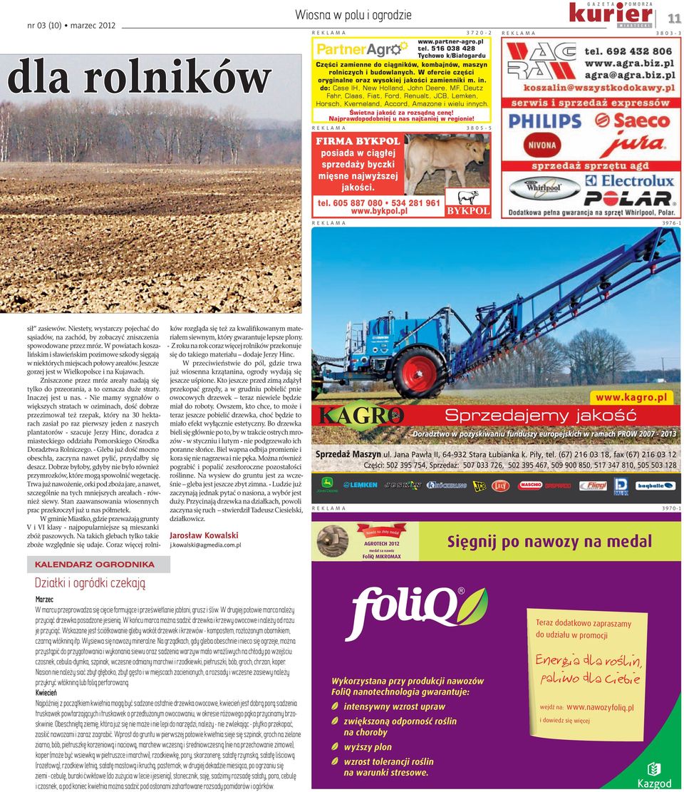 do: Case IH, New Holland, John Deere, MF, Deutz Fahr, Claas, Fiat, Ford, Renualt, JCB, Lemken, Horsch, Kverneland, Accord, Amazone i wielu innych. wietna jakoăê za rozsèdnè cenú!