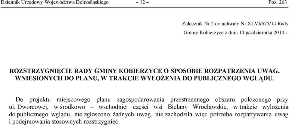 Do projektu miejscowego planu zagospodarowania przestrzennego obszaru położonego przy ul.