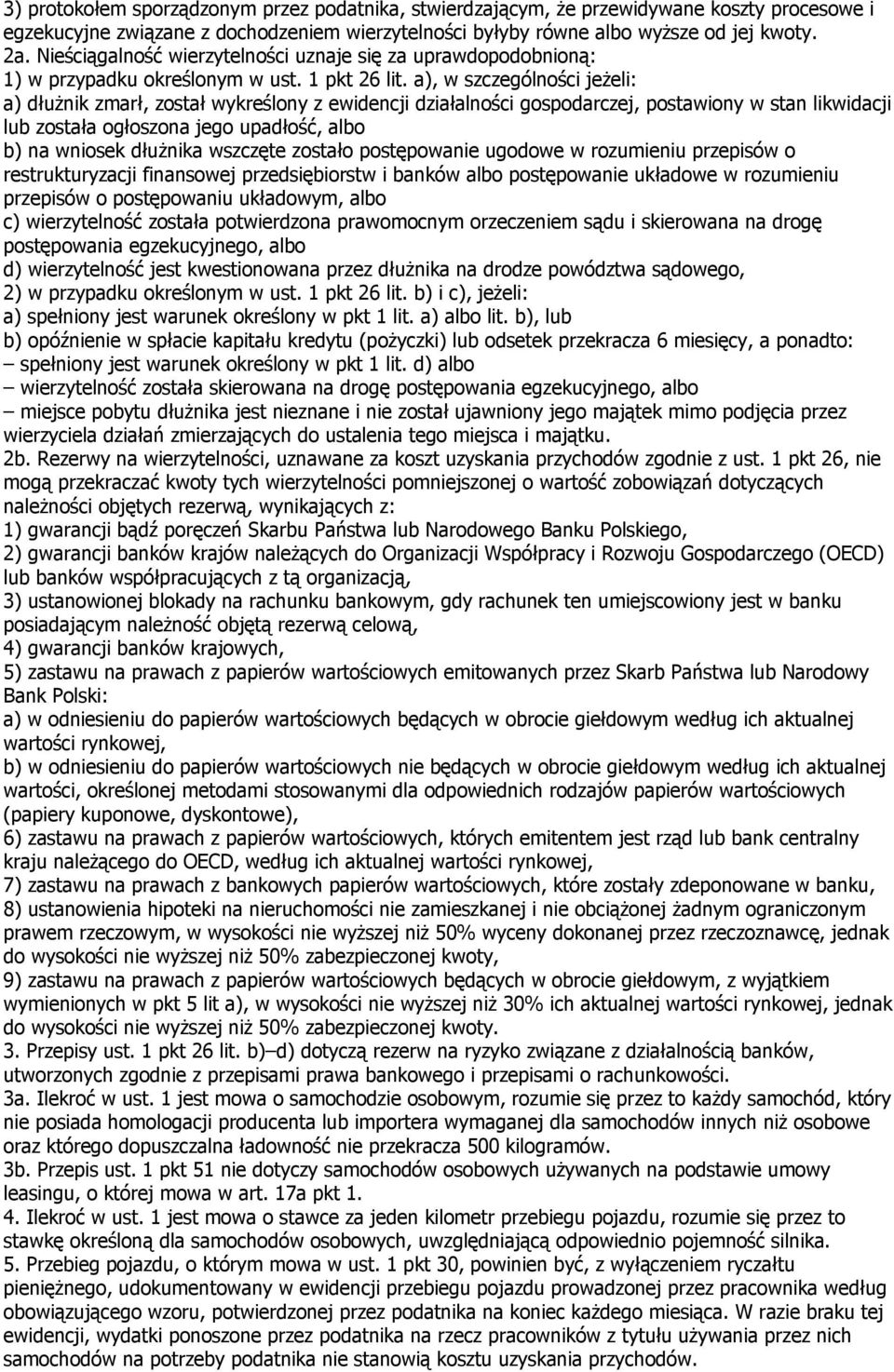 a), w szczególności jeżeli: a) dłużnik zmarł, został wykreślony z ewidencji działalności gospodarczej, postawiony w stan likwidacji lub została ogłoszona jego upadłość, albo b) na wniosek dłużnika