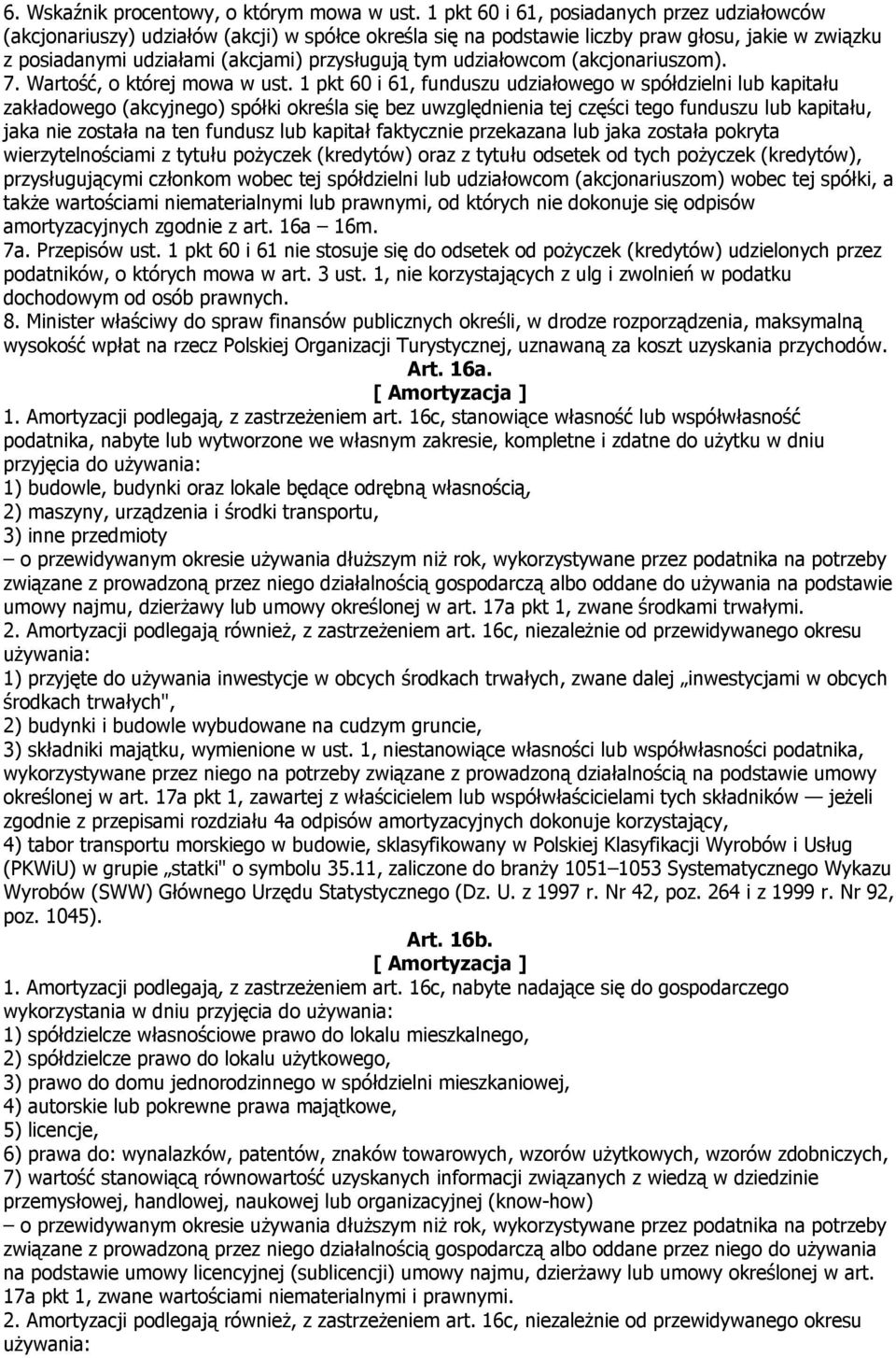 udziałowcom (akcjonariuszom). 7. Wartość, o której mowa w ust.