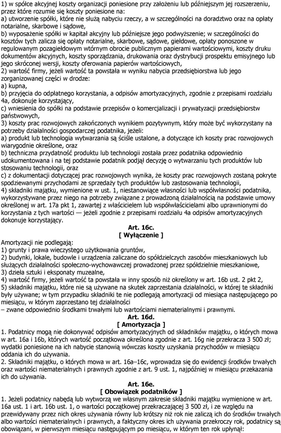 opłaty notarialne, skarbowe, sądowe, giełdowe, opłaty ponoszone w regulowanym pozagiełdowym wtórnym obrocie publicznym papierami wartościowymi, koszty druku dokumentów akcyjnych, koszty sporządzania,