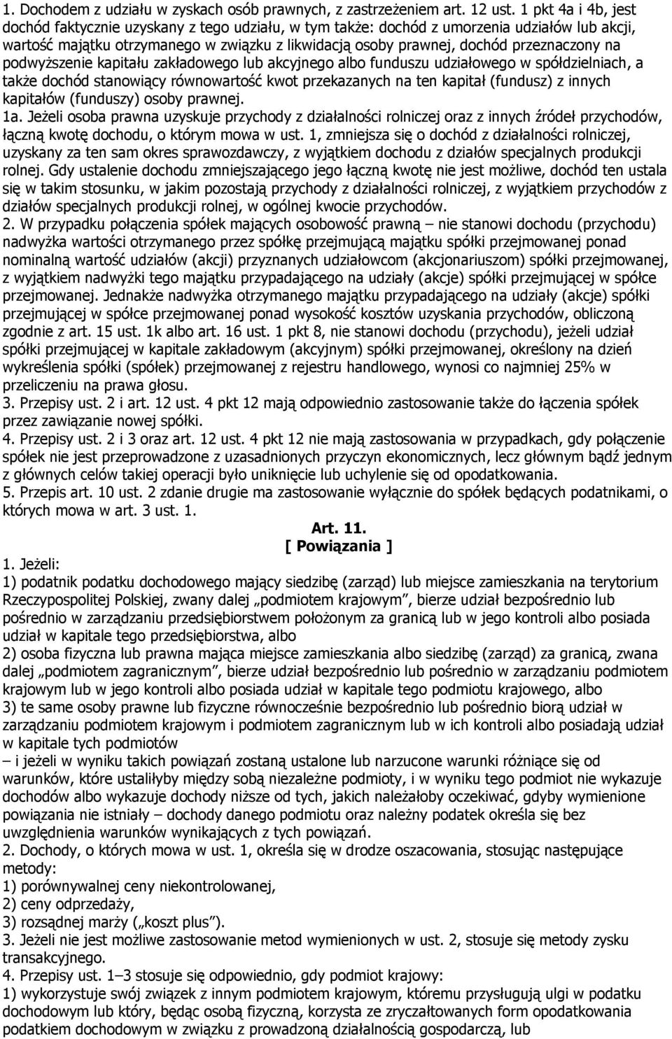 przeznaczony na podwyższenie kapitału zakładowego lub akcyjnego albo funduszu udziałowego w spółdzielniach, a także dochód stanowiący równowartość kwot przekazanych na ten kapitał (fundusz) z innych