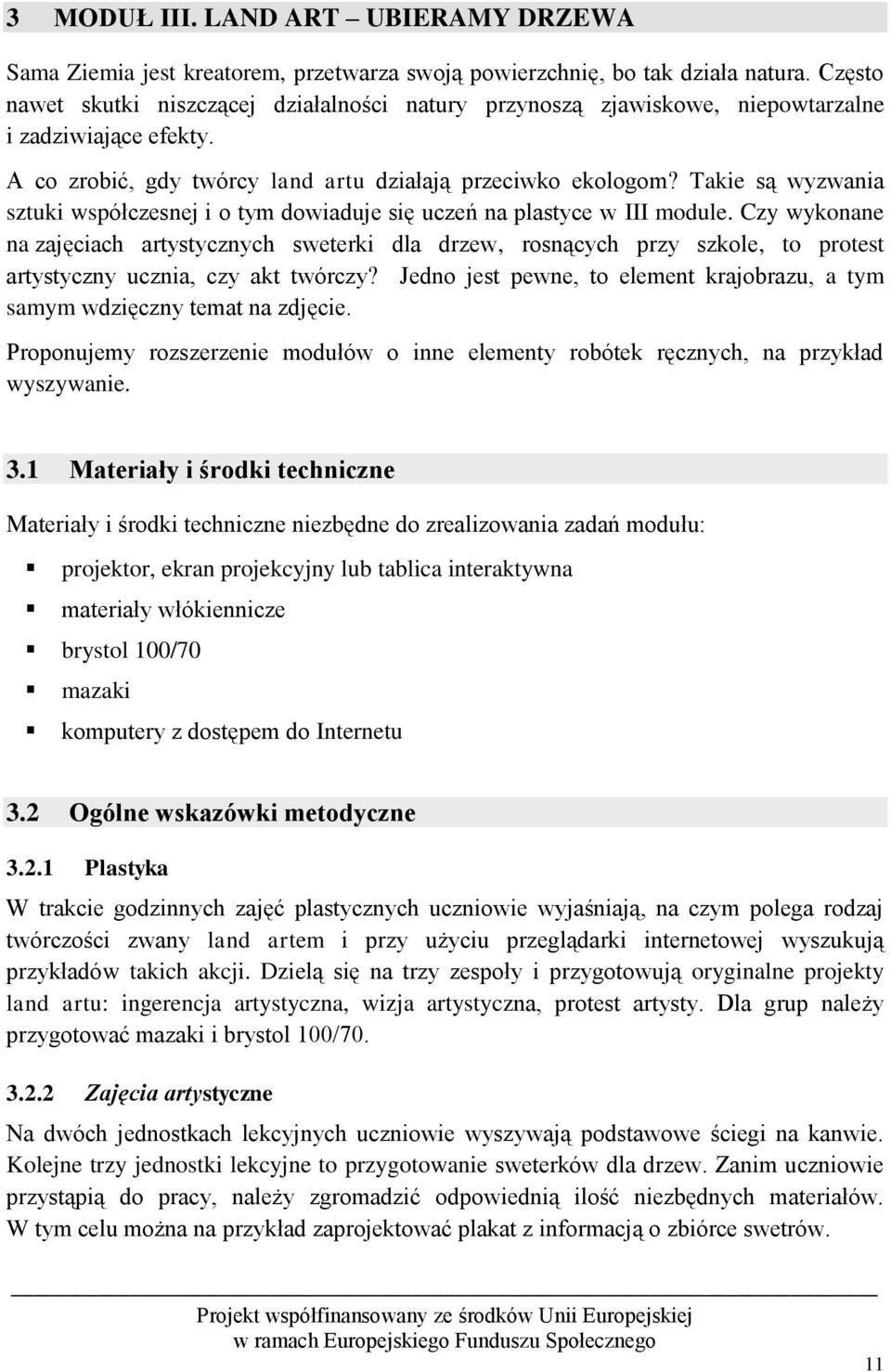 Takie są wyzwania sztuki współczesnej i o tym dowiaduje się uczeń na plastyce w III module.