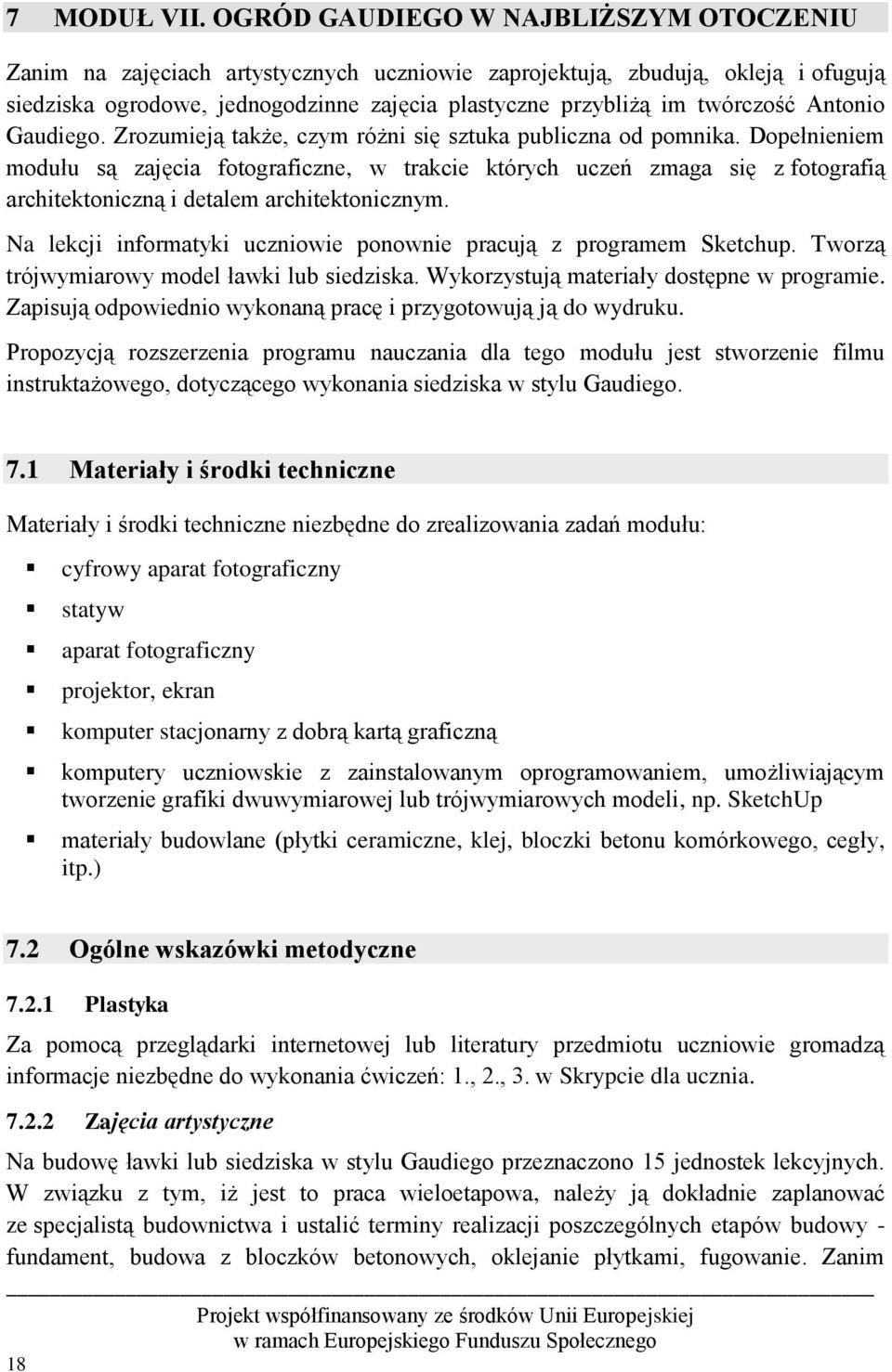 Antonio Gaudiego. Zrozumieją także, czym różni się sztuka publiczna od pomnika.