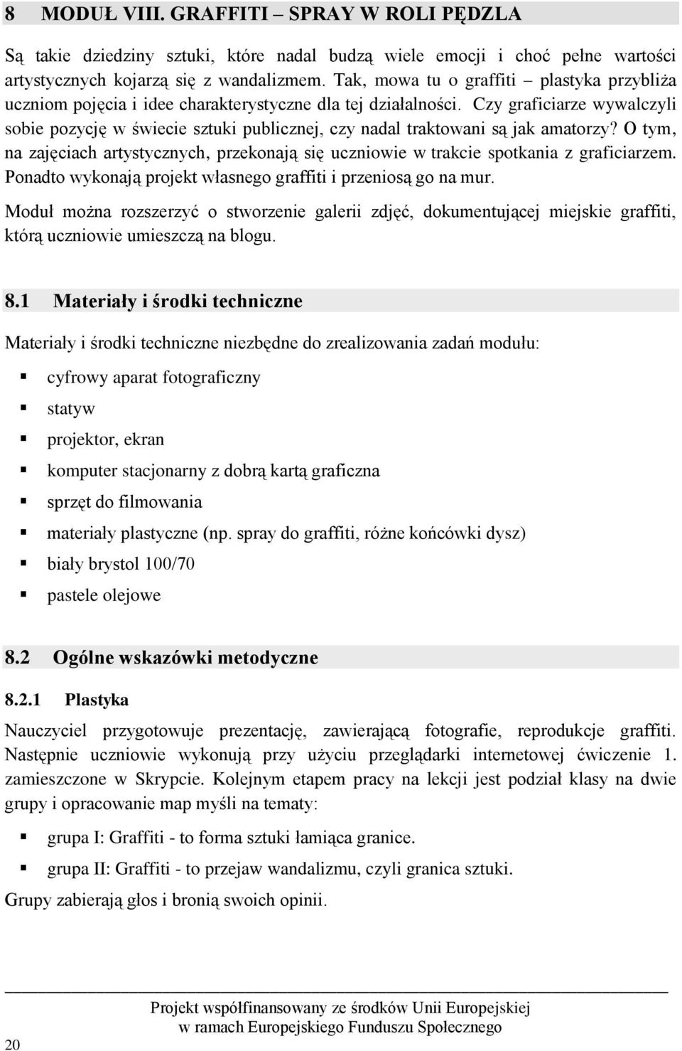 Czy graficiarze wywalczyli sobie pozycję w świecie sztuki publicznej, czy nadal traktowani są jak amatorzy?