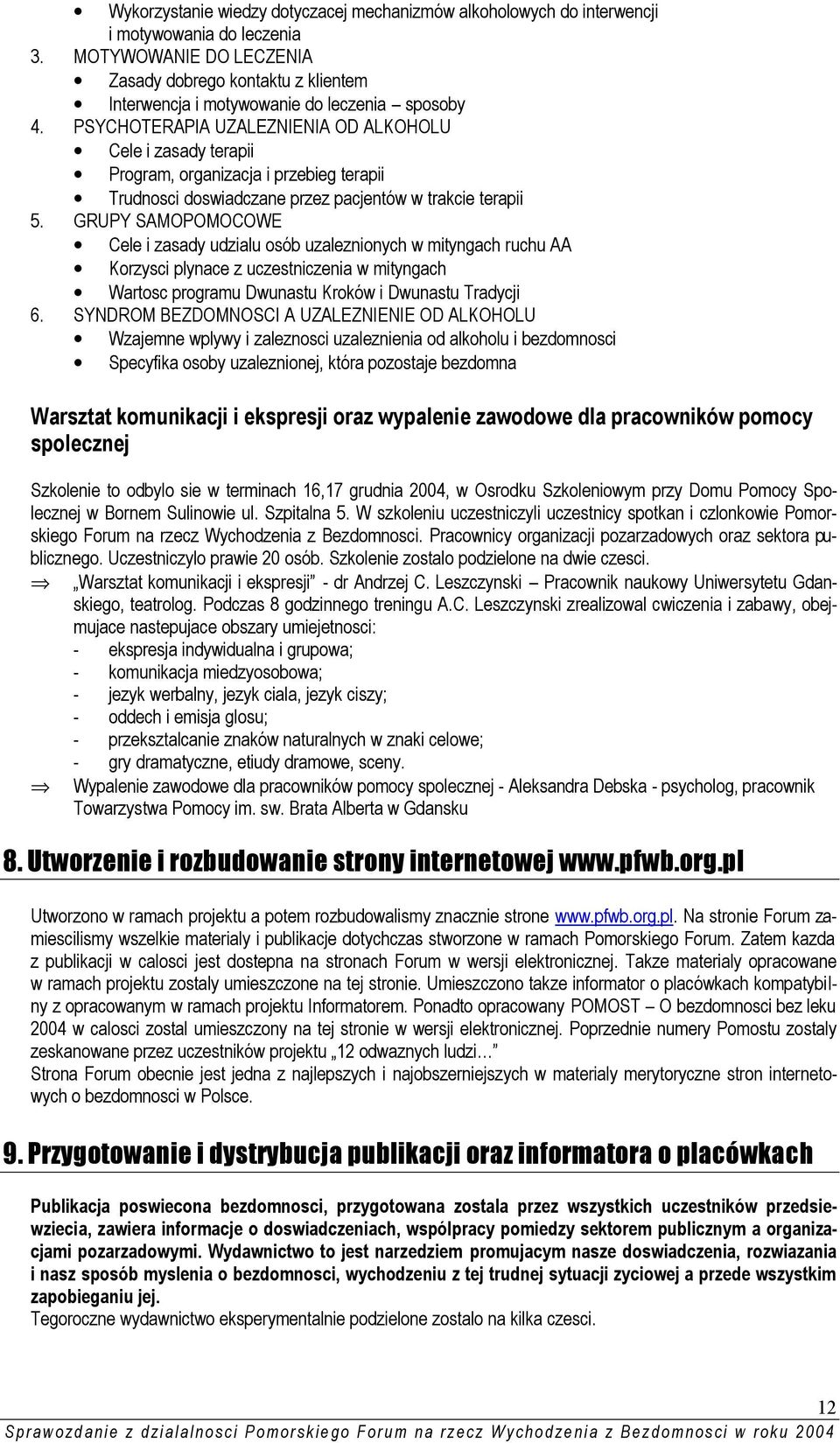 PSYCHOTERAPIA UZALEZNIENIA OD ALKOHOLU Cele i zasady terapii Program, organizacja i przebieg terapii Trudnosci doswiadczane przez pacjentów w trakcie terapii 5.